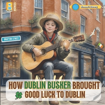 Paperback How Dublin Busker Brought Good Luck to Dublin Book