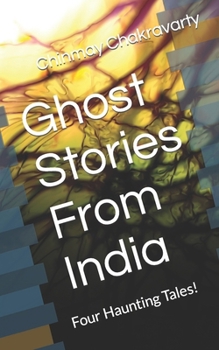 Paperback Ghost Stories From India: Four Haunting Tales! Book