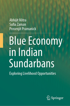 Hardcover Blue Economy in Indian Sundarbans: Exploring Livelihood Opportunities Book