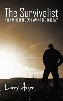 Paperback The Survivalist: You Can Do It the Easy Way or the Hard Way Book