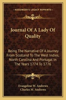 Paperback Journal Of A Lady Of Quality: Being The Narrative Of A Journey From Scotland To The West Indies, North Carolina And Portugal In The Years 1774 To 17 Book