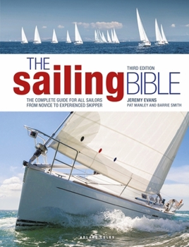 Hardcover The Sailing Bible 3rd edition: The Complete Guide for All Sailors from Novice to Experienced Skipper Book