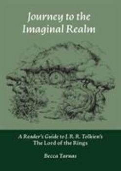 Paperback Journey to the Imaginal Realm: A Reader's Guide to J. R. R. Tolkien's The Lord of the Rings Book