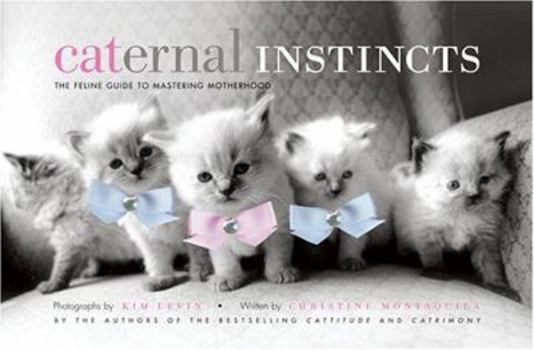 Hardcover Caternal Instincts: The Feline Guide to Mastering Motherhood Book
