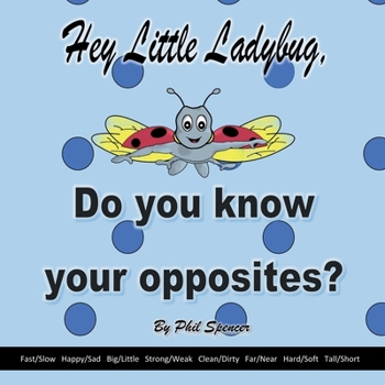 Hey Little Ladybug, Do You Know Your Opposites?