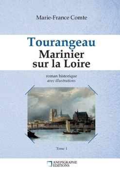 Tourangeau Marinier sur la Loire: Avec illustrations (French Edition)