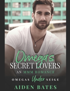 Omega's Secret Lovers: A Fort Greene Novel (Omega's Under Siege) - Book #3 of the Omegas Under Siege