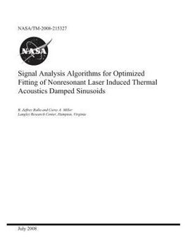 Paperback Signal Analysis Algorithms for Optimized Fitting of Nonresonant Laser Induced Thermal Acoustics Damped Sinusoids Book