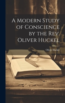 Hardcover A Modern Study of Conscience by the Rev. Oliver Huckel Book