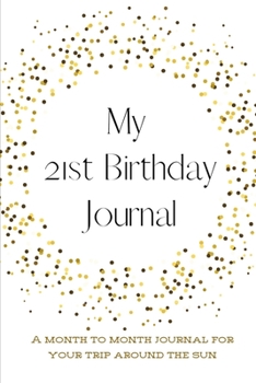 Paperback My 21st Birthday Journal: A month to month Journal for your trip around the sun Book