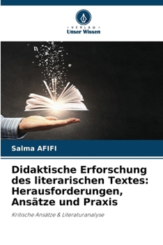 Paperback Didaktische Erforschung des literarischen Textes: Herausforderungen, Ansätze und Praxis [German] Book