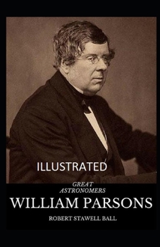 Paperback Great Astronomers: William Parsons Illustrated Book