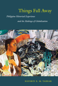 Paperback Things Fall Away: Philippine Historical Experience and the Makings of Globalization Book