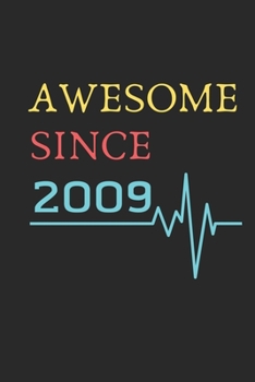 AWESOME Since 2009  Notebook Birthday Gift: Lined Notebook / Journal Gift, 120 Pages, 6x9, Soft Cover, Matte Finish , Awesome you Happy birthday Gift