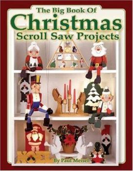 Paperback The Big Book of Christmas Scroll Saw Projects: Fun & Functional Crafts to Make & Give Book