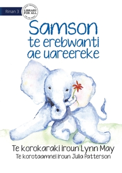 Paperback Samson the Baby Elephant - Samson te erebwanti ae uareereke (Te Kiribati) Book