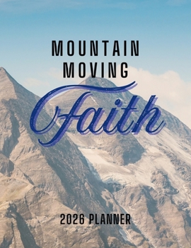 Mountain Moving Faith: 2026 Christian Planner with Weekly Bible Verses to Motivate and Inspire