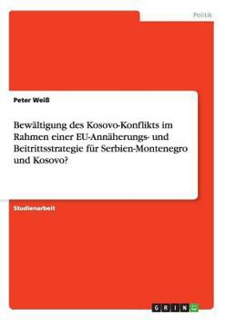 Paperback Bewältigung des Kosovo-Konflikts im Rahmen einer EU-Annäherungs- und Beitrittsstrategie für Serbien-Montenegro und Kosovo? [German] Book