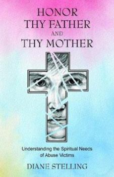 Paperback Honor Thy Father and Thy Mother: Understanding the Spiritual Needs of Abuse Victims Book