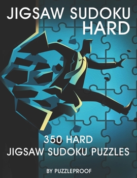 Paperback Jigsaw Sudoku: 350 Hard Difficulty Level Irregular Sudoku Puzzles For Adults. Two Large Size Puzzles Per Page. Book