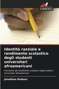Paperback Identità razziale e rendimento scolastico degli studenti universitari afroamericani [Italian] Book