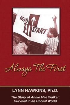 Paperback Always the First: The Story of Annie Mae Walker: Survival in an Uncivil World Book