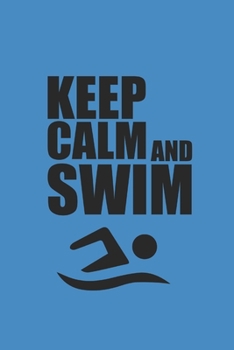 KEEP CALM AND SWIM: Notebook Schwimmen Notizbuch kariert Swim Planer Swimming Journal 6x9 karo