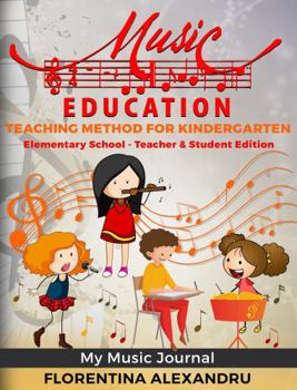 Perfect Paperback Music Curriculum Teacher-Workbook Edition My Music Journal Music Teaching Method for Kindergarten (36 Lesson Plans, Curriculum, Song Collection) Book