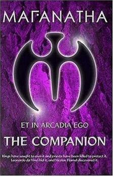 Paperback Maranatha Et in Arcadia Ego: The Companion (The Maranatha Treasure Hunt Series series) Book