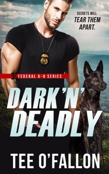 Dark 'N' Deadly - Book #3 of the Federal K-9