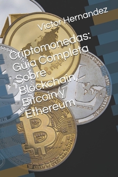 Paperback Criptomonedas: Guía Completa Sobre Blockchain, Bitcoin y Ethereum [Spanish] Book