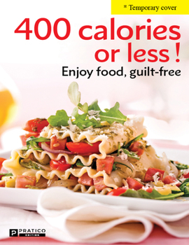 Paperback 400 Calories or Less!: Enjoy Food, Guilt-Free Book