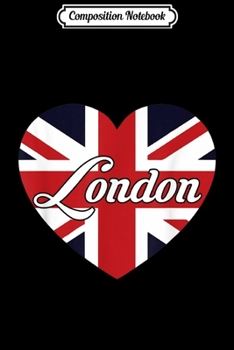 Composition Notebook: London Flag Heart United Kingdom British Pride Funny Humor Journal/Notebook Blank Lined Ruled 6x9 100 Pages