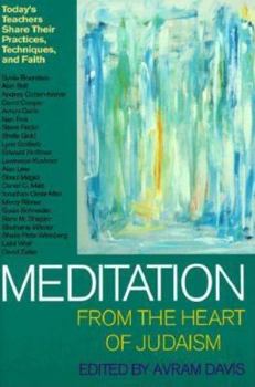 Hardcover Meditation from the Heart of Judaism: Today's Masters Teach about Their Practice, Discipline and Faith Book