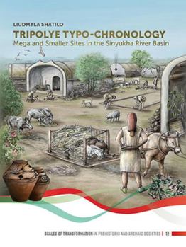 Paperback Tripolye Typo-Chronology: Mega and Smaller Sites in the Sinyukha River Basin Book