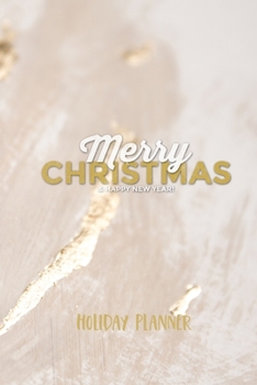 Merry Christmas & Happy New Year - Holiday Planner: Organize Your Holiday Party, Track Expenses, Party Planner, Xmas Event Journal, Wish List Notes, ... Great Gift For Secret Santa, Best Friends