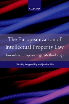 Hardcover The Europeanisation of Intellectual Property Law: Towards a Legal Methodology Book