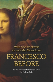 Paperback Francesco Before: Who was he before he was Mr. Mona Lisa? Book