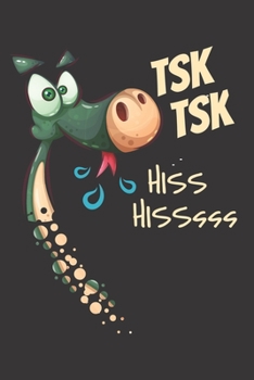 Paperback Tsk Tsk Hiss Hisssss: Funny Cartoon Moody Snake Gift For Women, Men, Boys And Girls - A Writing Journal To Doodle And Write In - Blank Lined Book