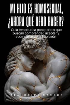 Paperback Mi Hijo Es Homosexual, ¿Ahora Qué Debo Hacer? [Spanish] Book