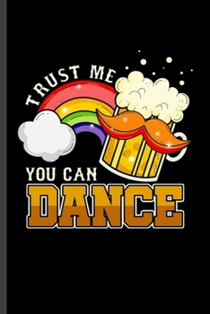 Paperback Trust me You can dance: Cool Animated Rainbow and Beer Design Funny For Drunker's Sayings Blank Journal Gift (6"x9") Lined Notebook to write i Book