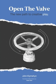 Paperback Open The Valve: The New Path To Creative Play Book