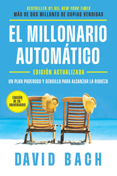 El millonario automático (Edición actualizada, 20 Aniversario) / The Automatic Millionaire, 20th Anniversary Edition: A Powerful One-Step (Spanish Edition)