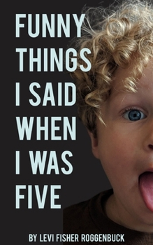 Paperback Funny Things I Said When I Was Five Book