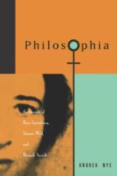 Paperback Philosophia: The Thought of Rosa Luxemborg, Simone Weil, and Hannah Arendt Book