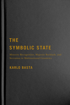 Hardcover The Symbolic State: Minority Recognition, Majority Backlash, and Secession in Multinational Countries Volume 7 Book