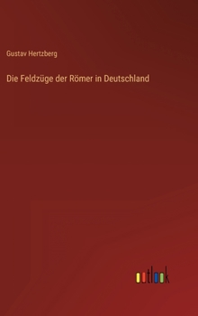 Hardcover Die Feldzüge der Römer in Deutschland [German] Book