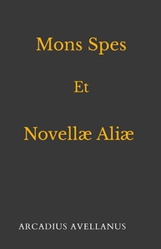 Mons Spes Et Novellae Aliae (Latin Edition)