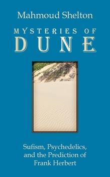 Paperback Mysteries of Dune: Sufism, Psychedelics, and the Prediction of Frank Herbert Book