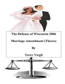 Paperback The Defense of Wisconsin 2006 Marriage Amendment (Theses): Theses Book